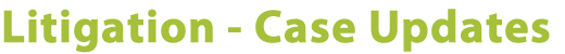 Litigation - Case Updates