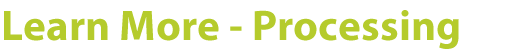 Learn More - Processing