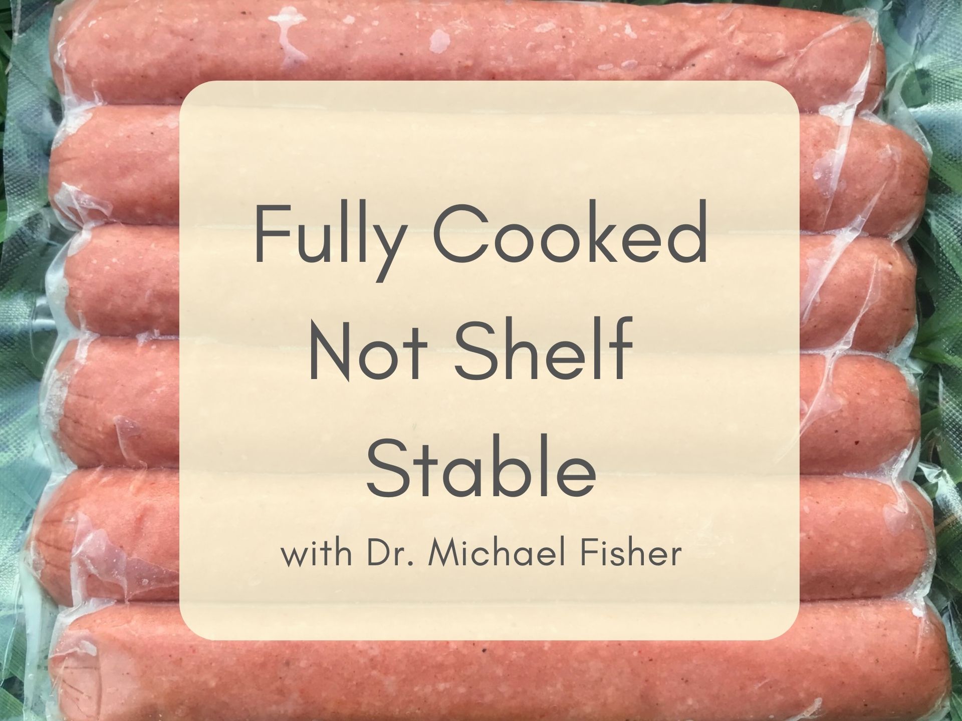 Fully Cooked, Not Shelf Stable